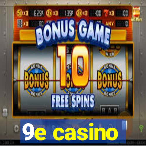 9e casino